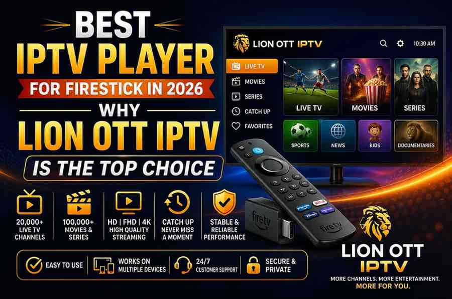 Best IPTV Player for Firestick in 2026 – Why Lion OTT IPTV Leads the Way